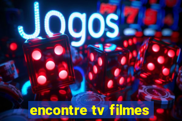 encontre tv filmes